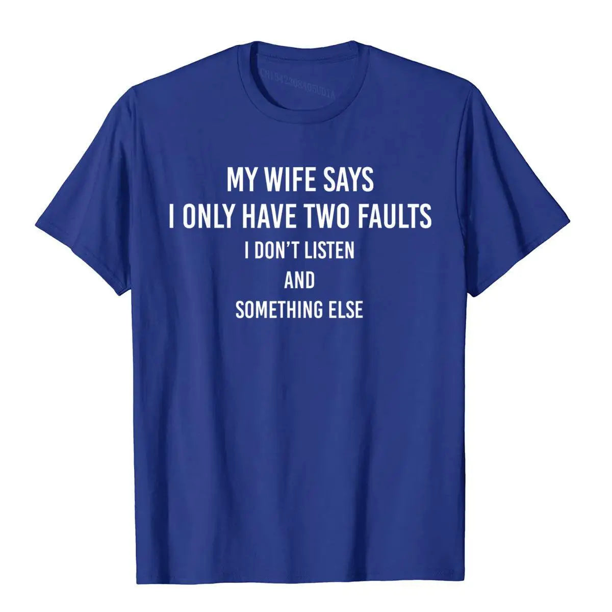 "My Wife Says I Only Have Two Faults" Funny T-Shirt – Humorous Gift Tee for Husbands - Image 3