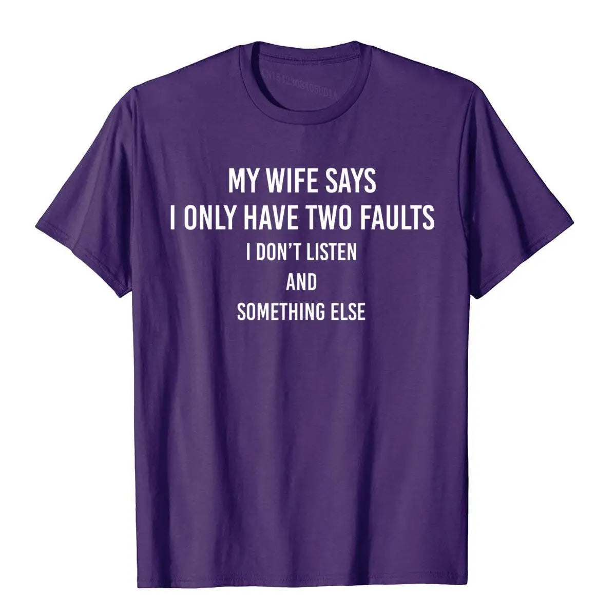 "My Wife Says I Only Have Two Faults" Funny T-Shirt – Humorous Gift Tee for Husbands - Image 5