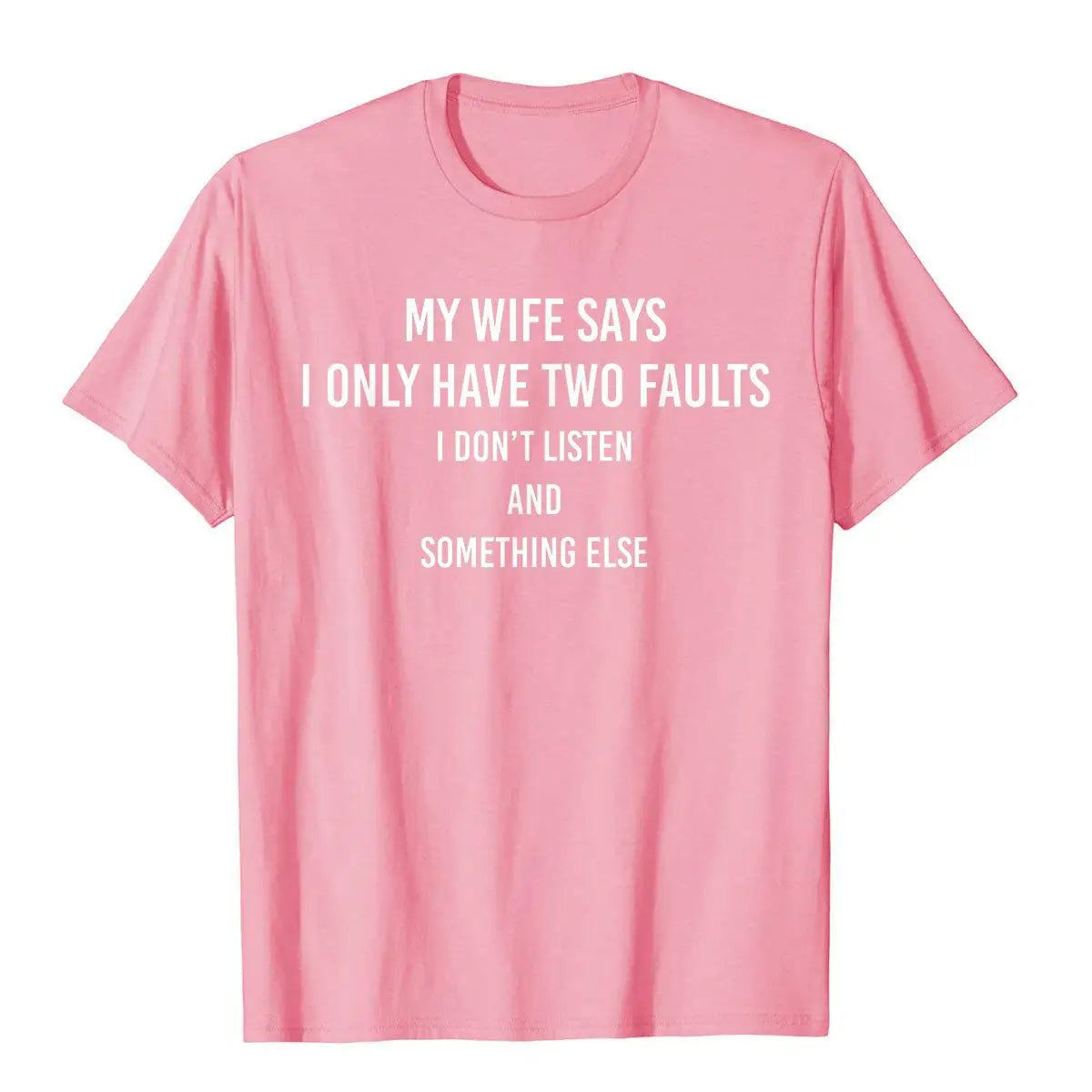 "My Wife Says I Only Have Two Faults" Funny T-Shirt – Humorous Gift Tee for Husbands - Image 6
