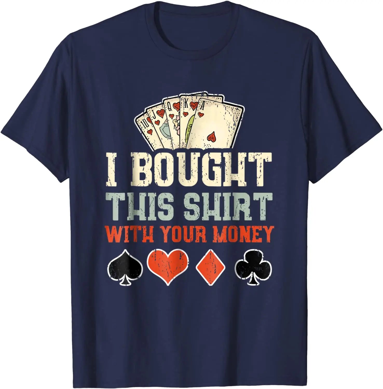 I Bought This Shirt With Your Money T-Shirt – Funny Poker Gift Tee for Men - Image 6